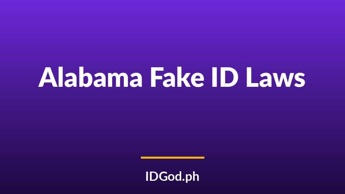 Alabama Fake ID Laws and Detection: A 2026 Guide