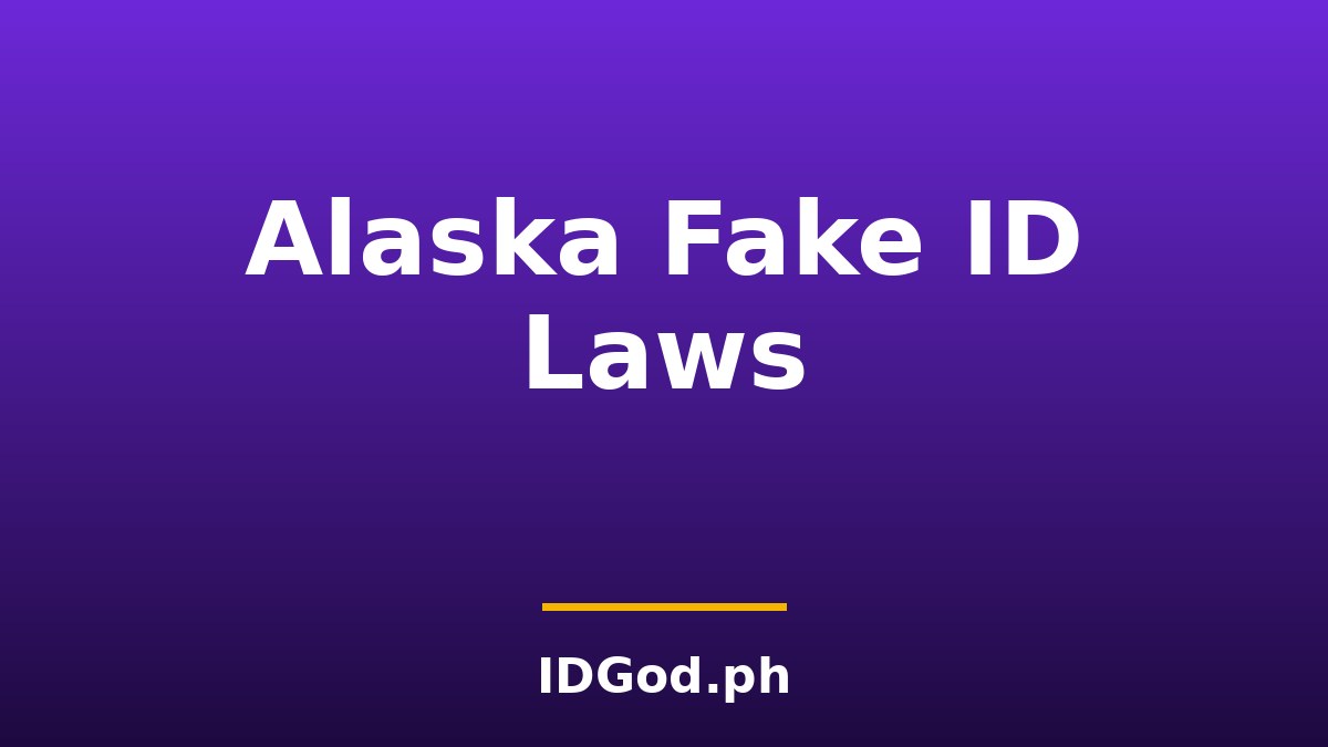 Alaska Fake ID Laws and Detection: A 2026 Guide