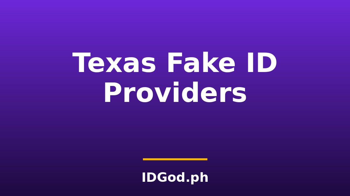 Best Fake ID Providers in Texas (2026 Guide)