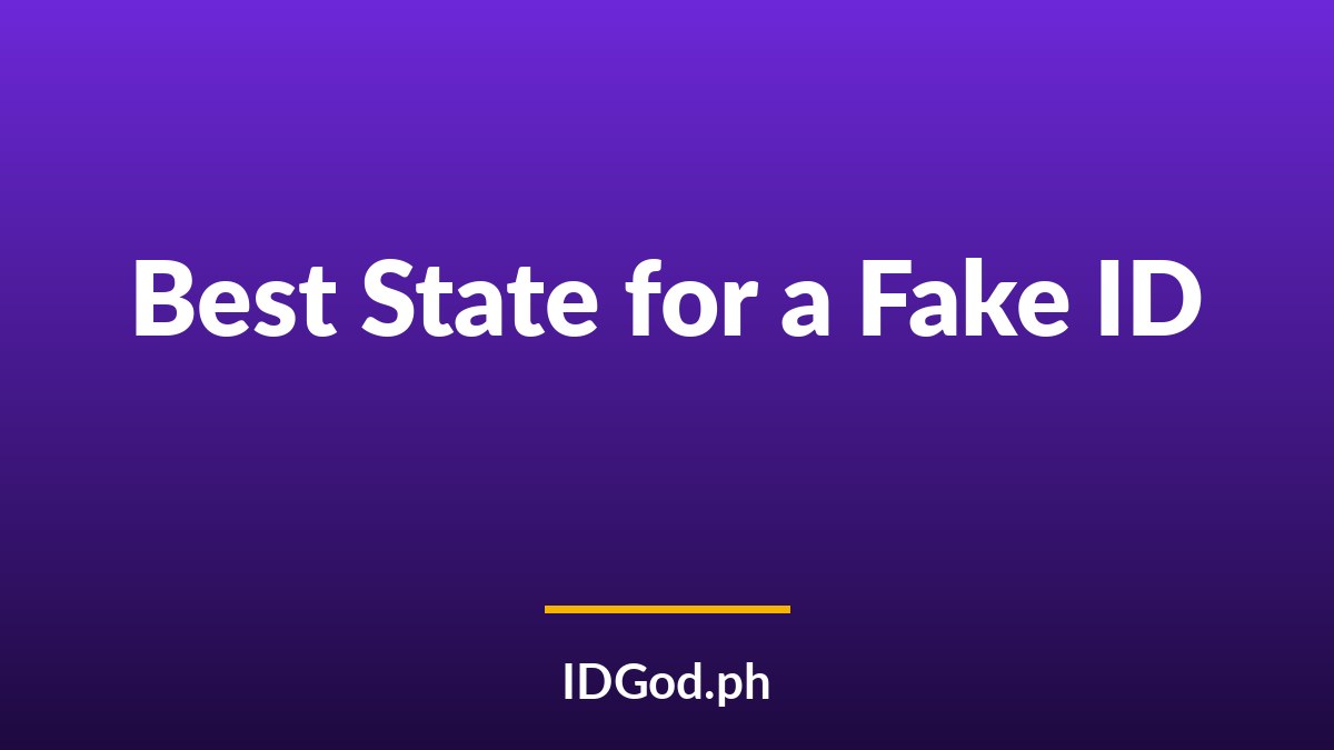 Best State to Choose for a Fake ID: 2026 Guide