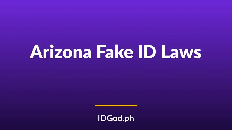Arizona Fake ID Laws and Detection: A 2026 Guide