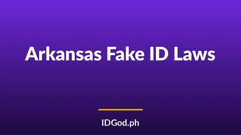Arkansas Fake ID Laws and Detection: A 2026 Guide