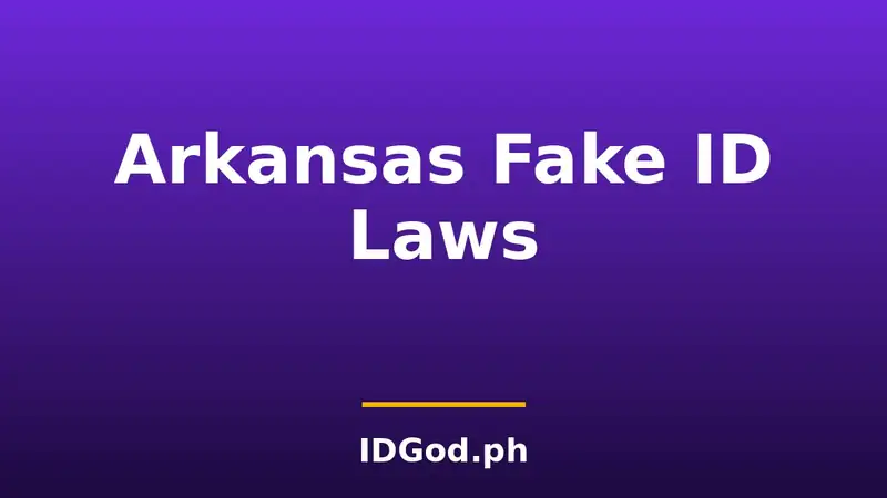 Arkansas Fake ID Laws and Detection: A 2026 Guide
