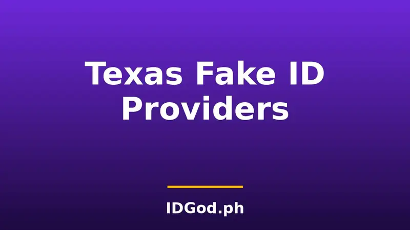 Best Fake ID Providers in Texas (2026 Guide)