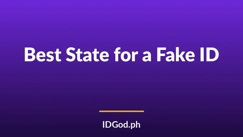 Best State to Choose for a Fake ID: 2026 Guide