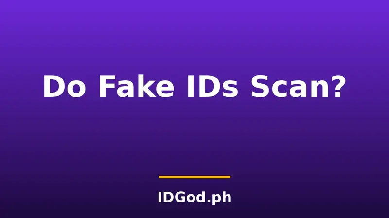 Do fake IDs scan?
