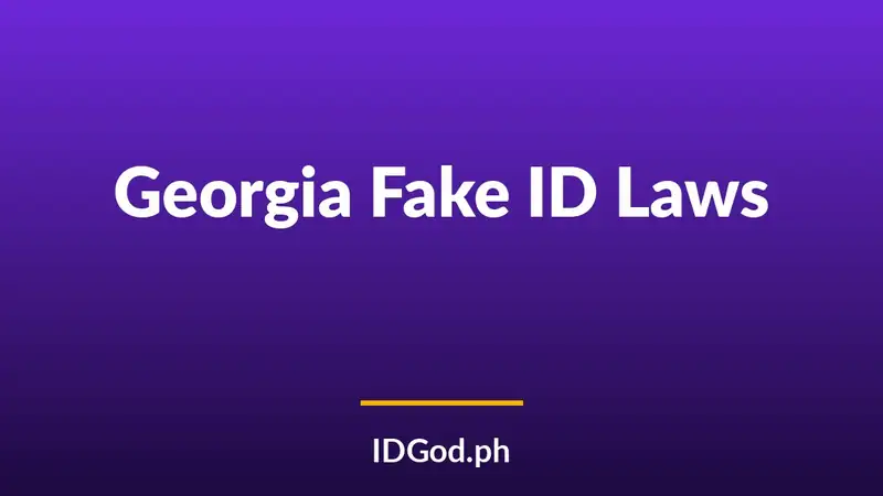 Georgia Fake ID Laws and Detection Across Athens, Atlanta, and Savannah