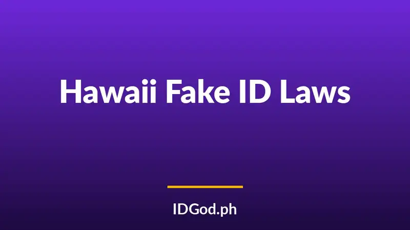 Hawaii Fake ID Laws and Detection: A 2026 Guide