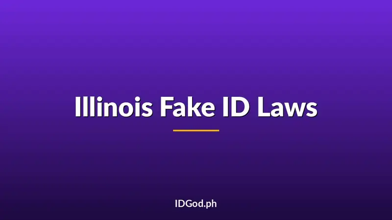 Illinois Fake ID Laws and Penalties: A 2026 Guide