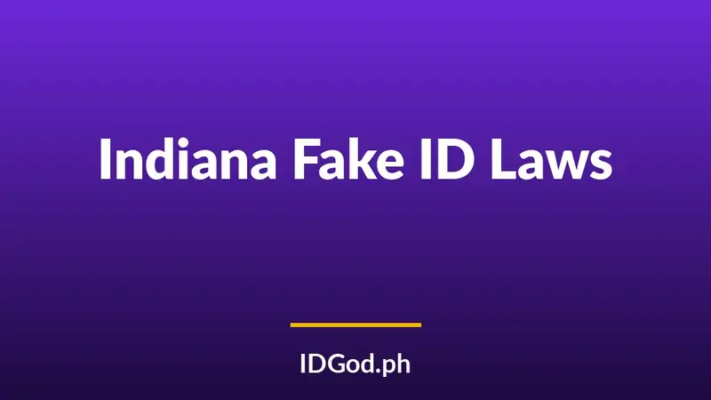 Indiana Fake ID Laws and Risks: A 2026 Guide