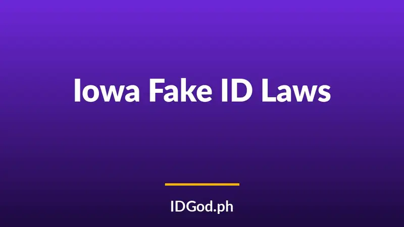 Iowa Fake ID Laws and Detection: A 2026 Guide