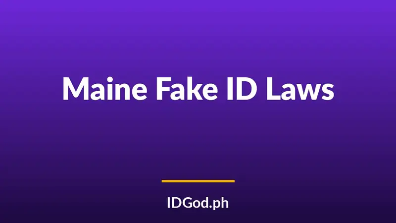 Maine Fake ID Laws and Detection: A 2026 Guide