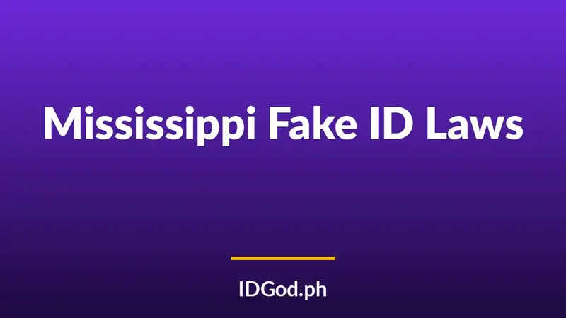 Mississippi Fake ID Laws and Detection: A 2026 Guide