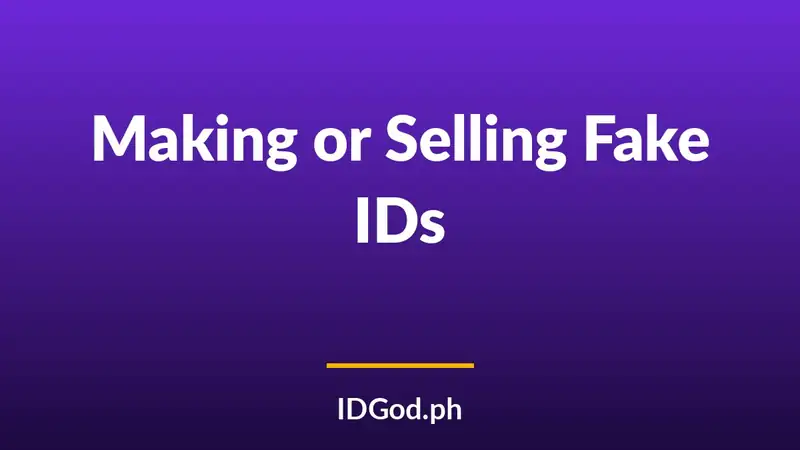 Penalties for Making or Selling Fake IDs: Why Distribution Is a Felony