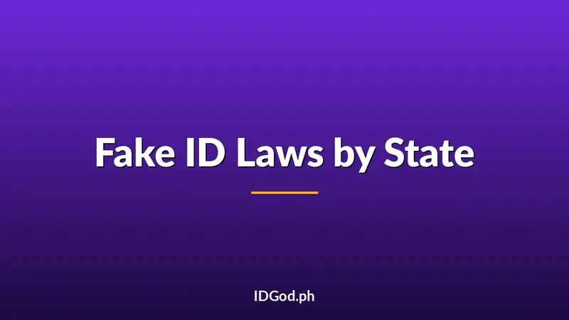 Fake ID Laws by State: Complete 2026 Guide