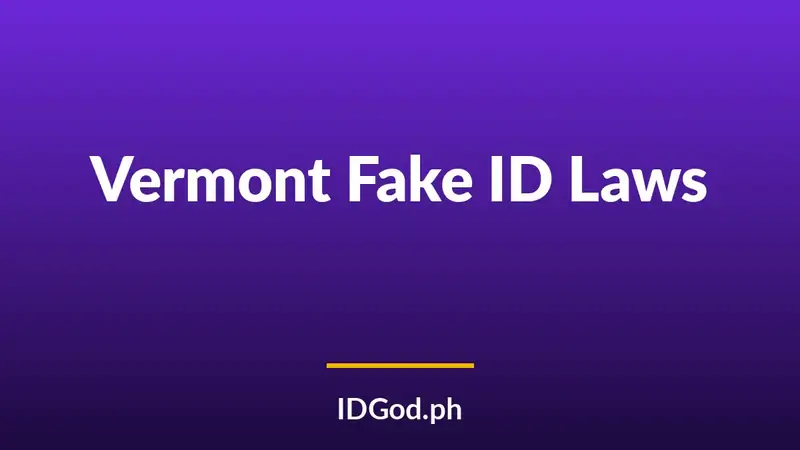 Vermont Fake ID Laws and Detection: A 2026 Guide