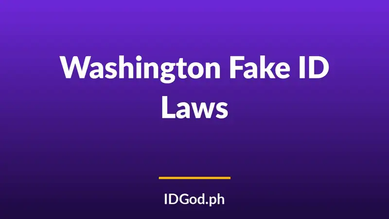 Washington Fake ID Laws and Detection: A 2026 Guide
