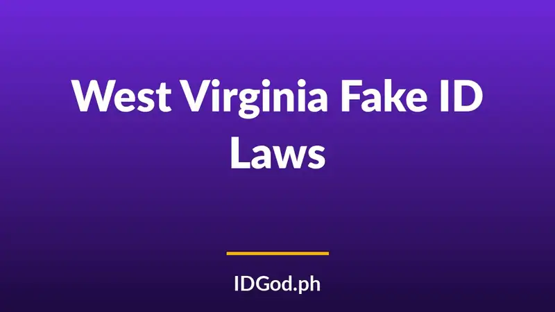 West Virginia Fake ID Laws and Detection: A 2026 Guide