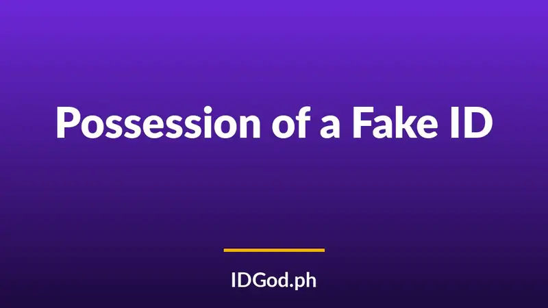 What Counts as Possession of a Fake ID