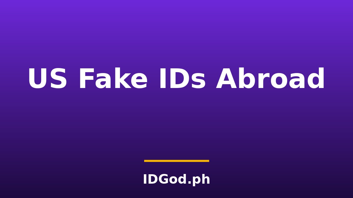 Do US Fake IDs Work Abroad? Drinking Ages and ID Checks Outside the US