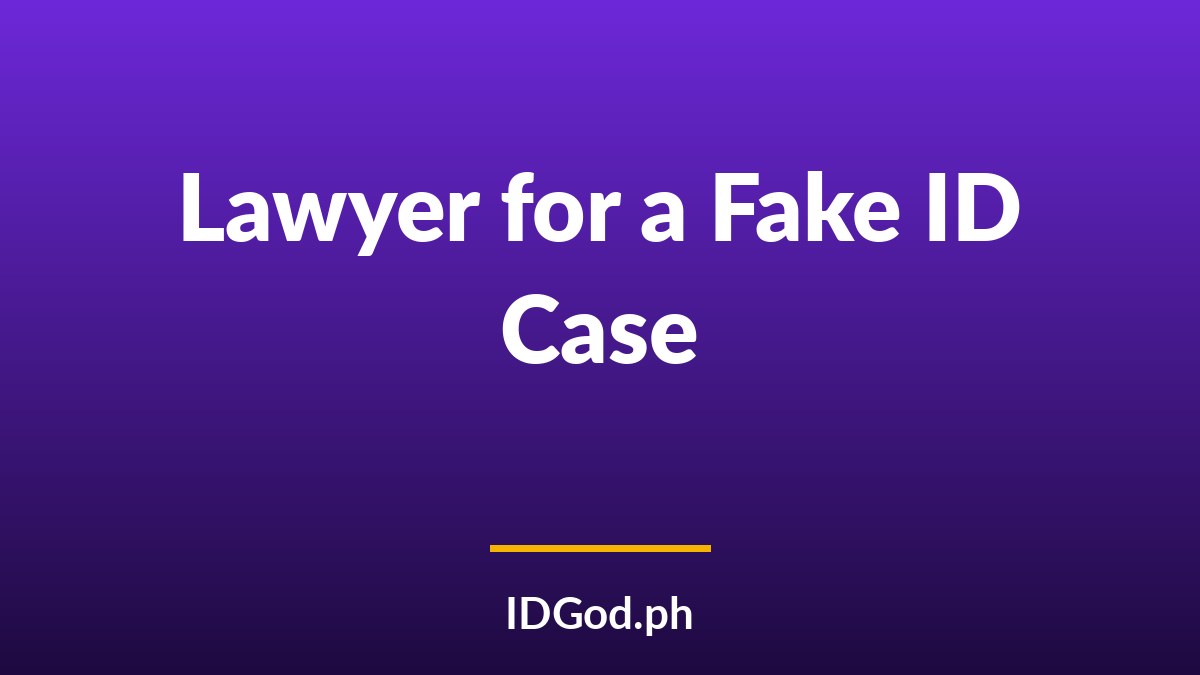 Do You Need a Lawyer for a Fake ID Charge?