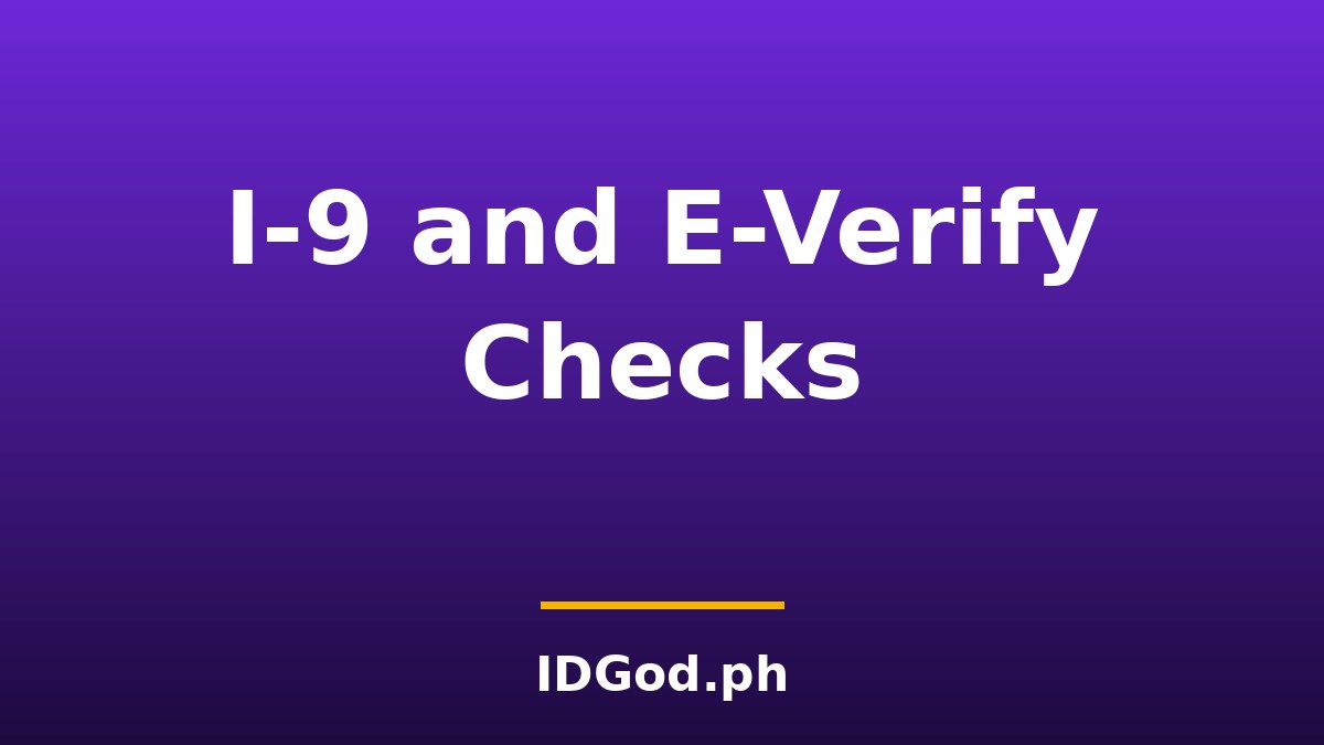 Fake IDs and Job Applications: How I-9 and E-Verify Check Documents