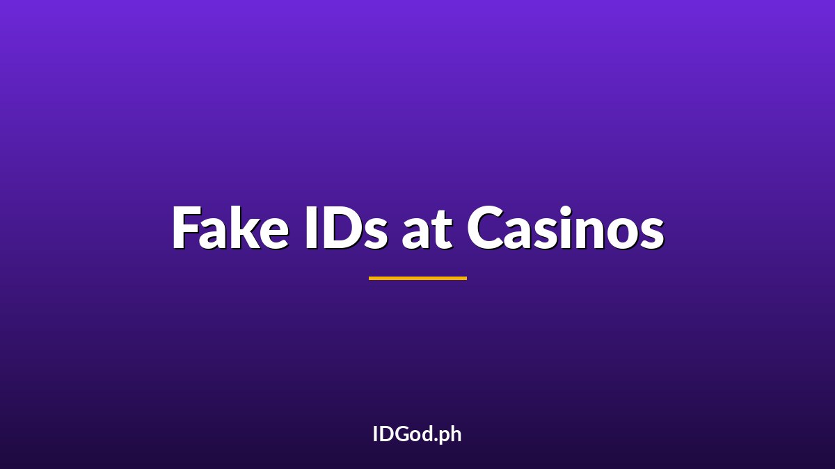 Fake IDs at Casinos: Why Detection Rates Are Higher