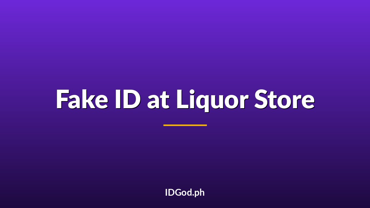 Fake ID at Liquor Store: Why Cashiers Catch Most Attempts