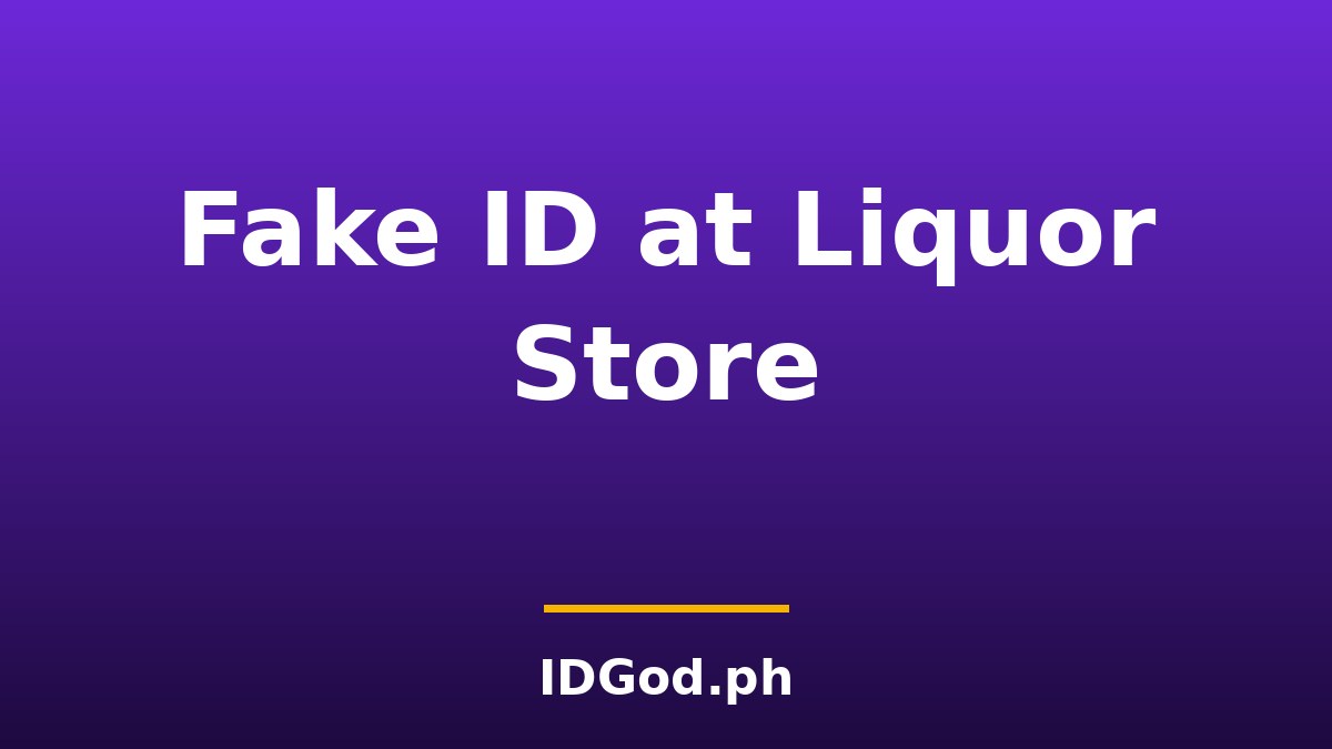 Fake ID at Liquor Store: Why Cashiers Catch Most Attempts