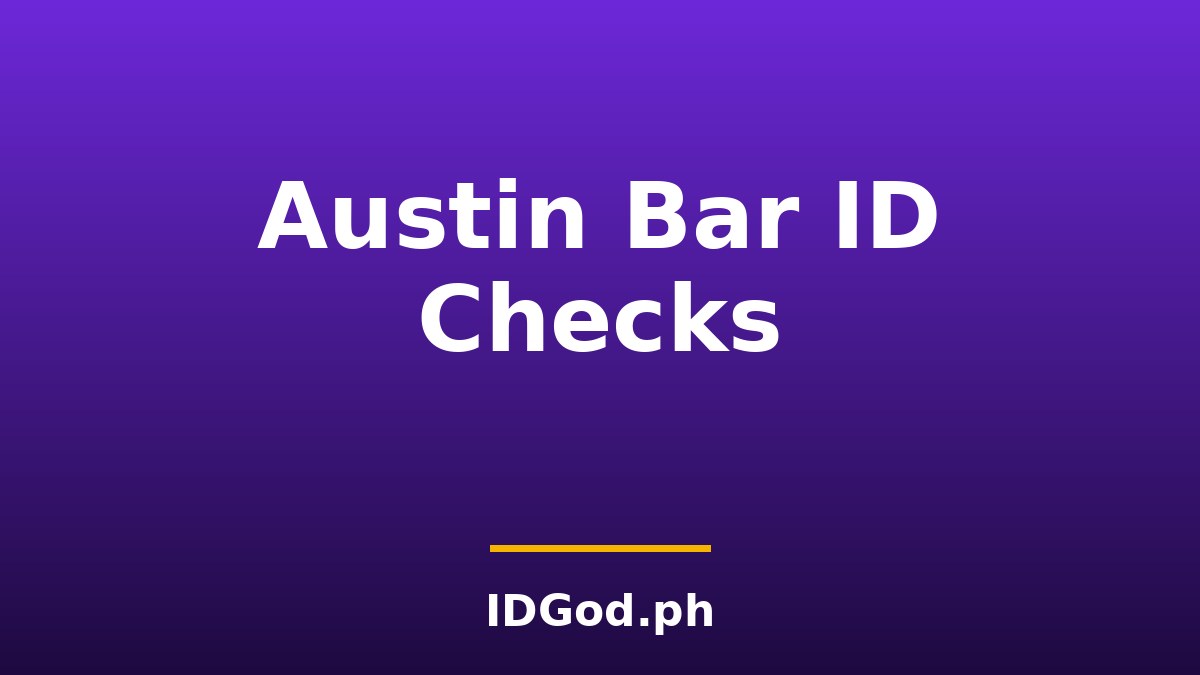 Fake IDs at Bars in Austin