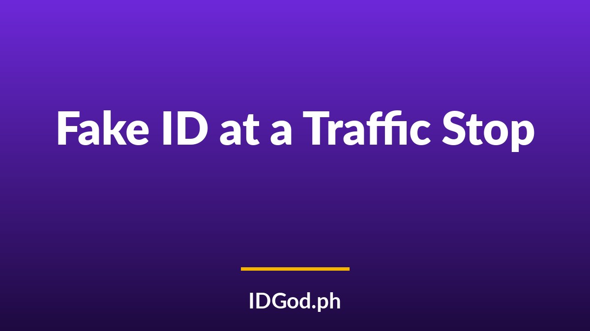 What Happens If an Officer Finds a Fake ID During a Traffic Stop