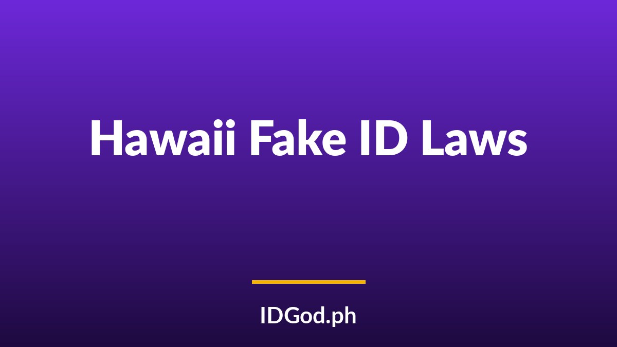 Hawaii Fake ID Laws and Detection: A 2026 Guide
