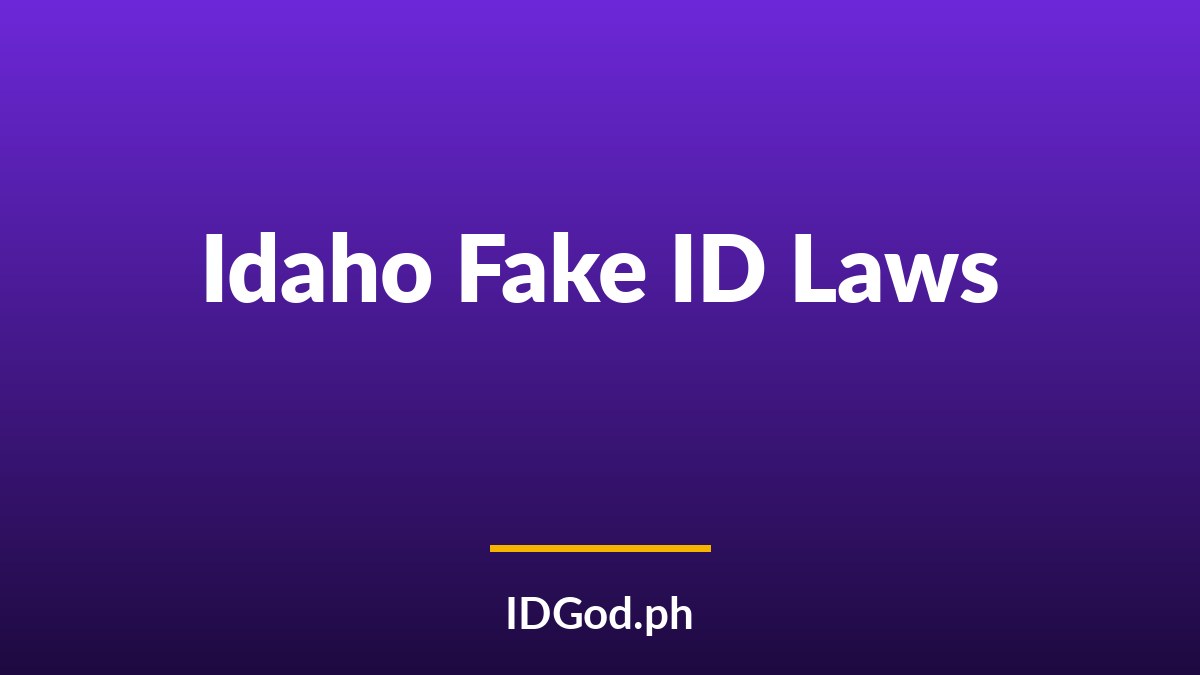 Idaho Fake ID Laws and Detection: A 2026 Guide