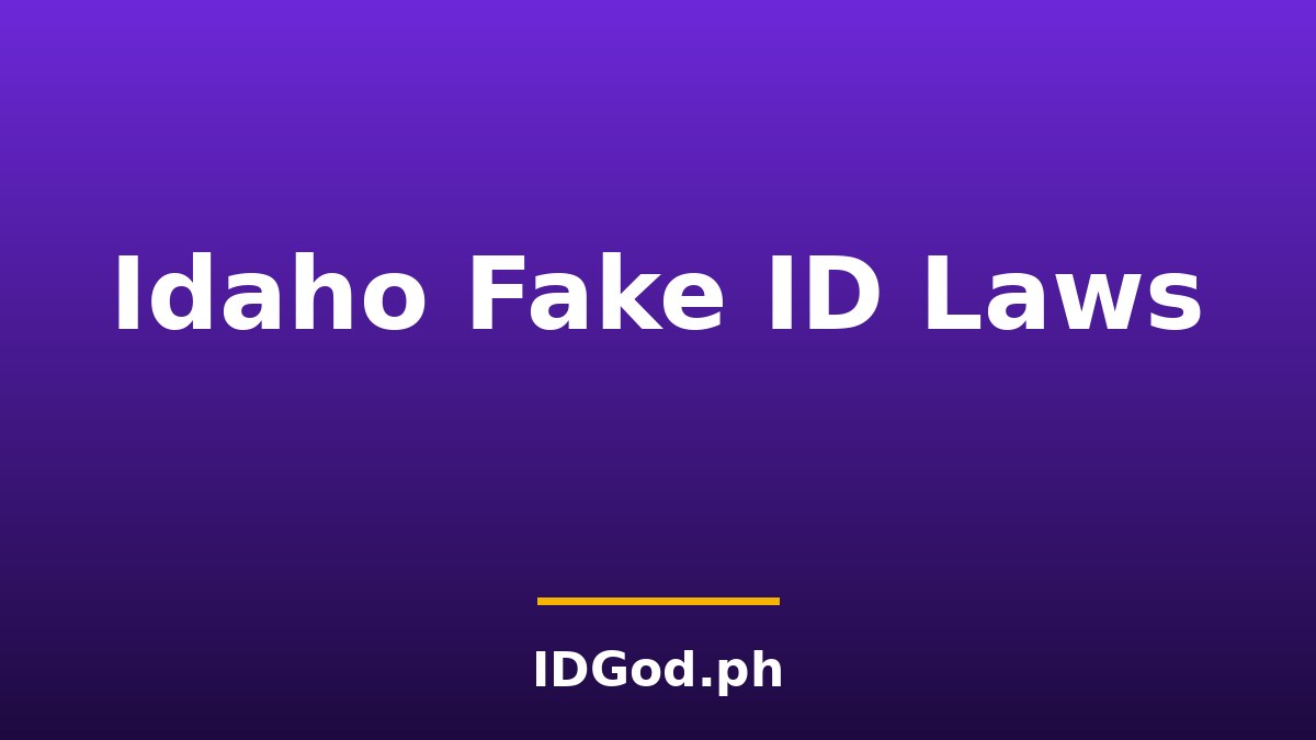Idaho Fake ID Laws and Detection: A 2026 Guide