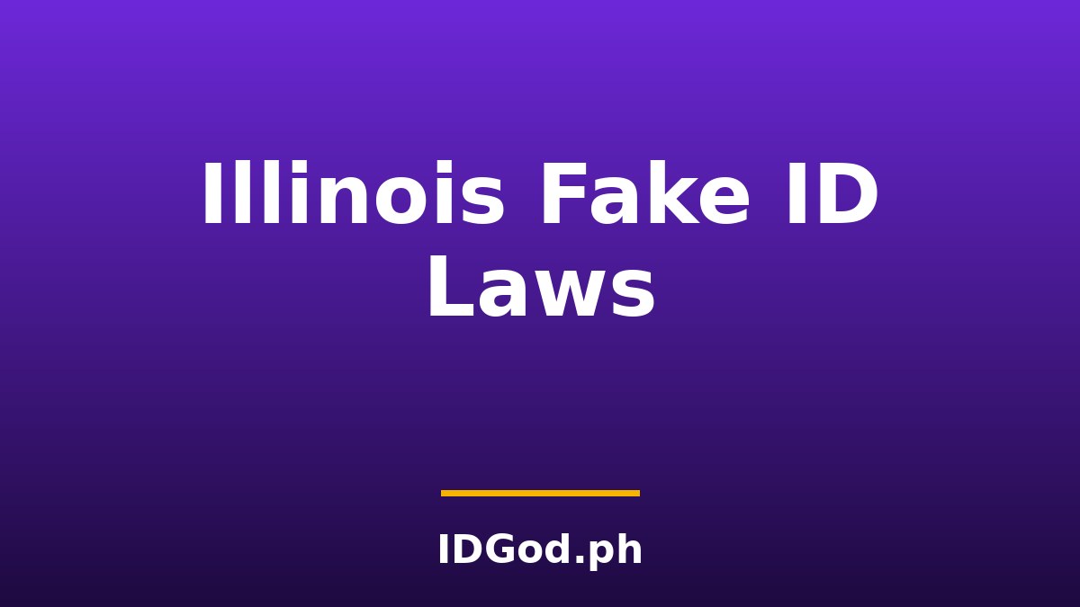 Illinois Fake ID Laws and Penalties: A 2026 Guide