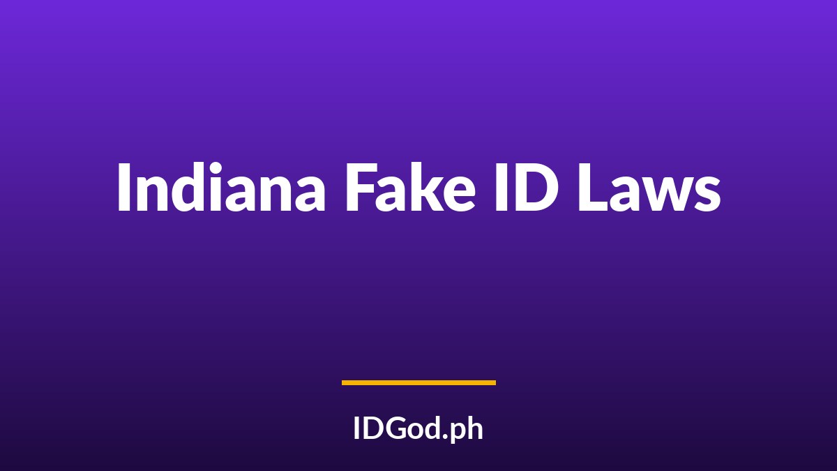 Indiana Fake ID Laws and Risks: A 2026 Guide
