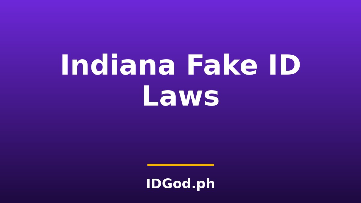 Indiana Fake ID Laws and Risks: A 2026 Guide