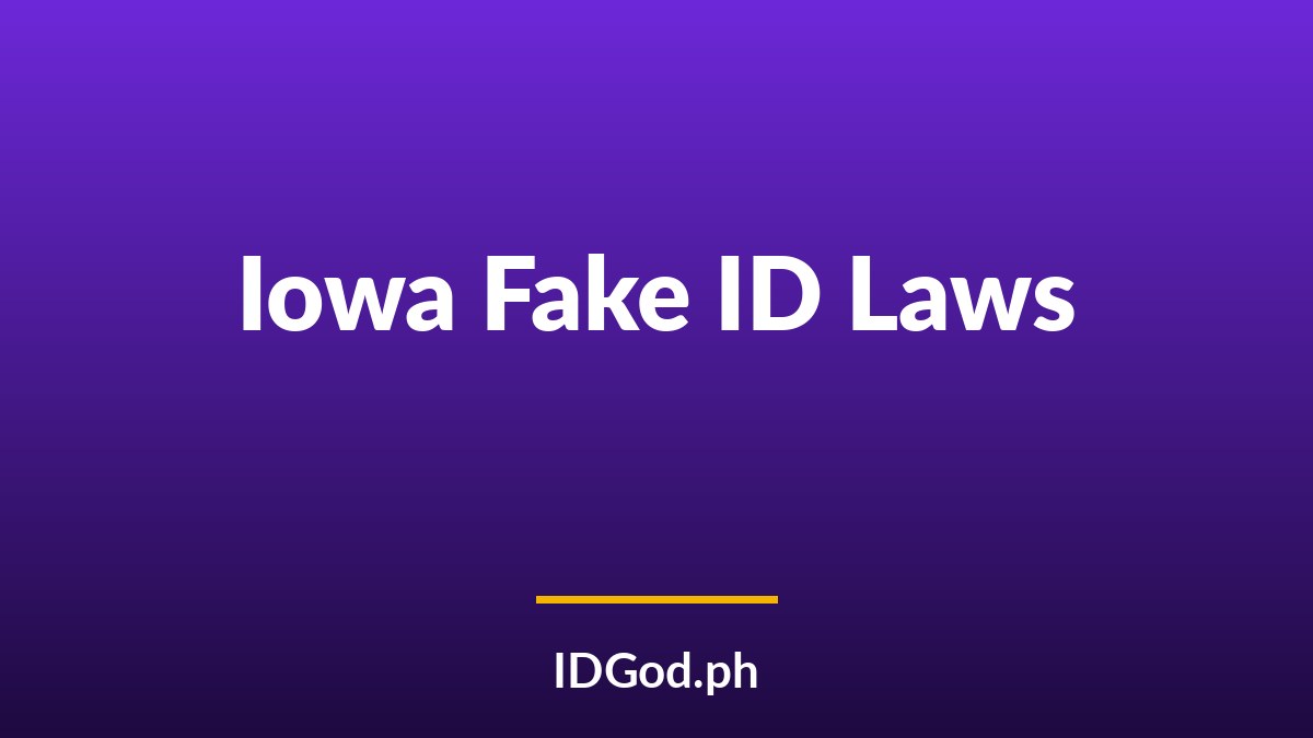 Iowa Fake ID Laws and Detection: A 2026 Guide
