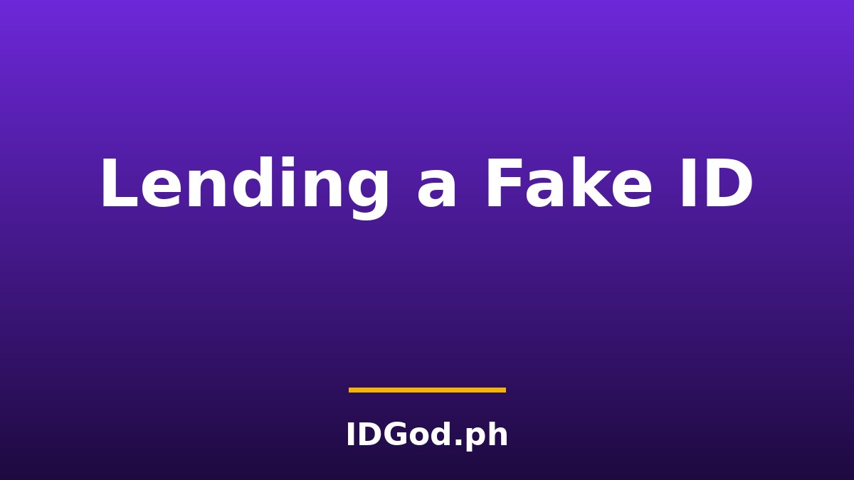 Lending Your Fake ID to a Friend: Who Gets in Trouble?