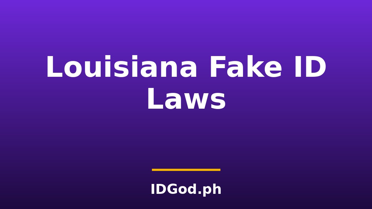Louisiana Fake ID Laws and Detection: A 2026 Guide