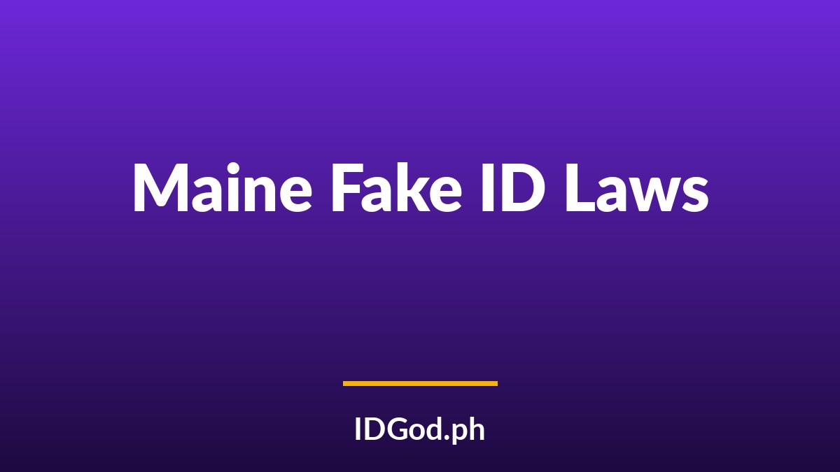 Maine Fake ID Laws and Detection: A 2026 Guide