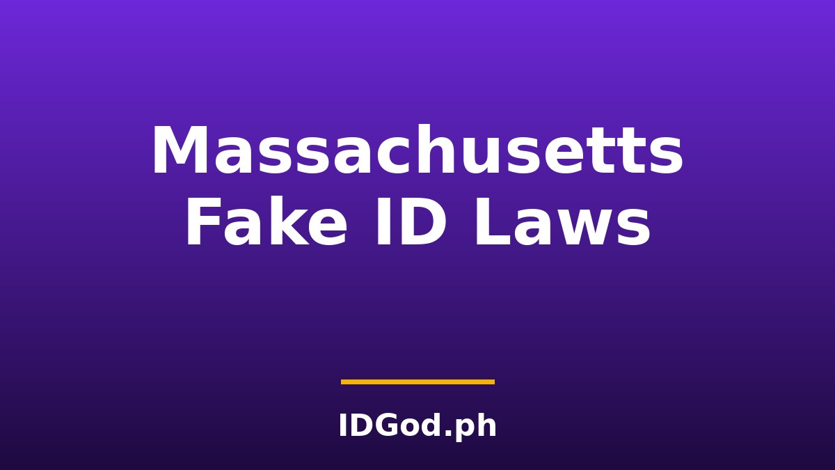 Massachusetts Fake ID Laws and Penalties: A 2026 Guide