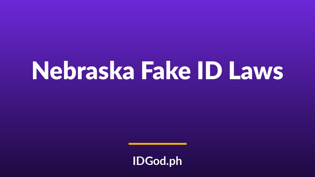 Nebraska Fake ID Laws and Detection: A 2026 Guide