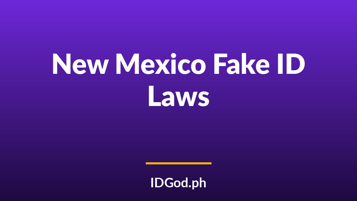 New Mexico Fake ID Laws and Detection: A 2026 Guide