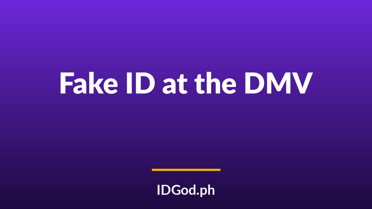 Using a Fake ID at the DMV: Why This Is a Different Crime Entirely