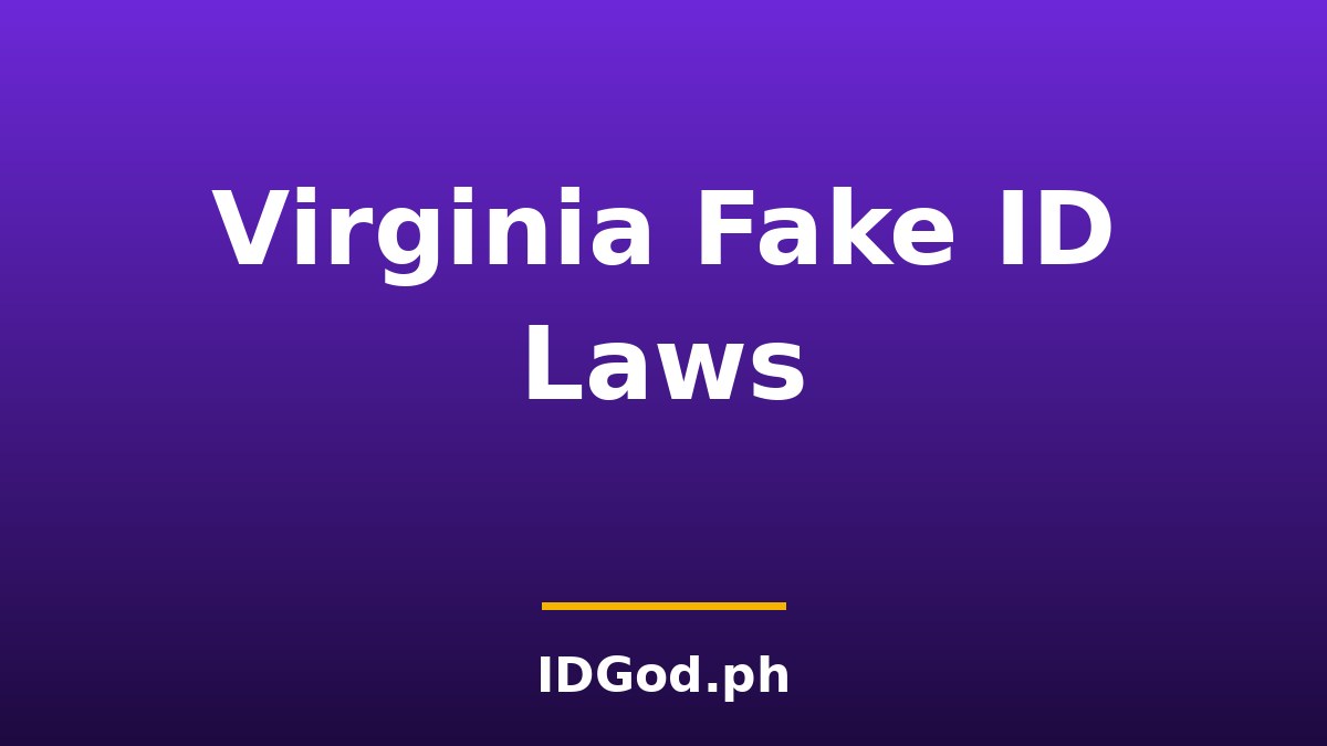 Virginia Fake ID Laws and Risks: A 2026 Guide