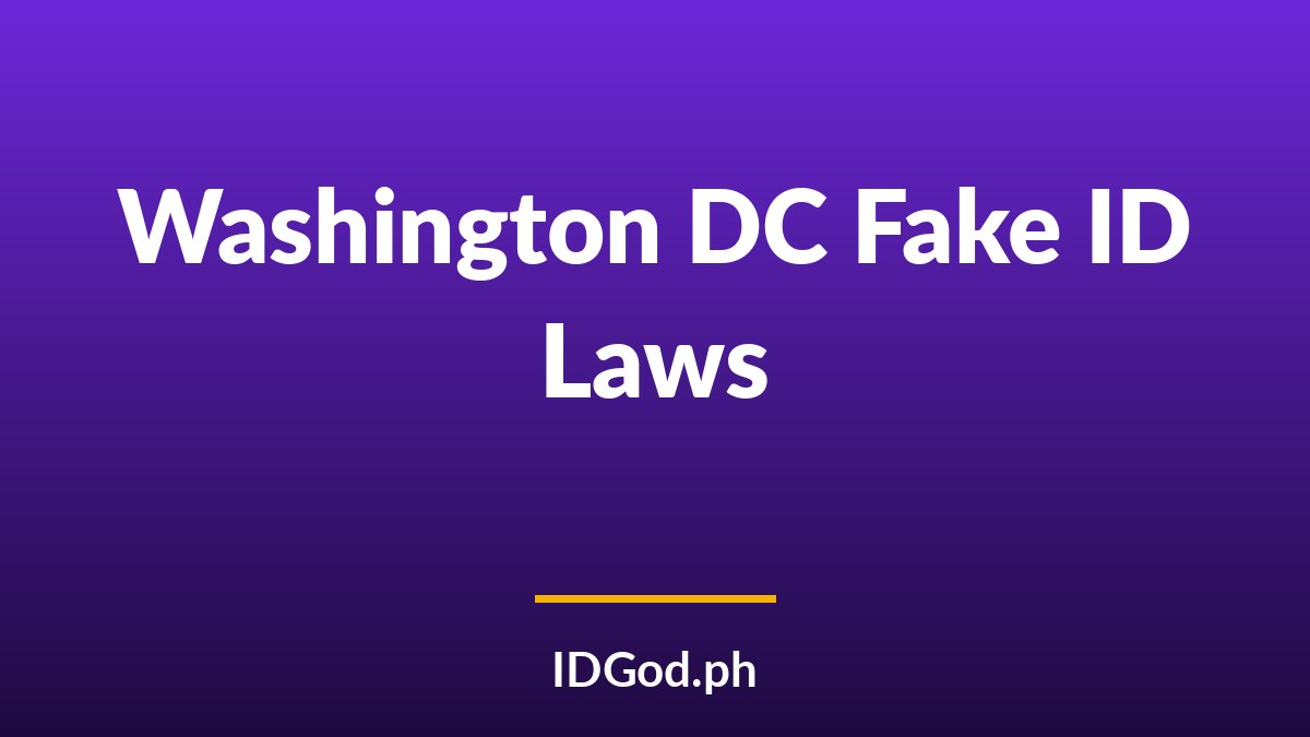 Washington DC Fake ID Laws and Detection: A 2026 Guide