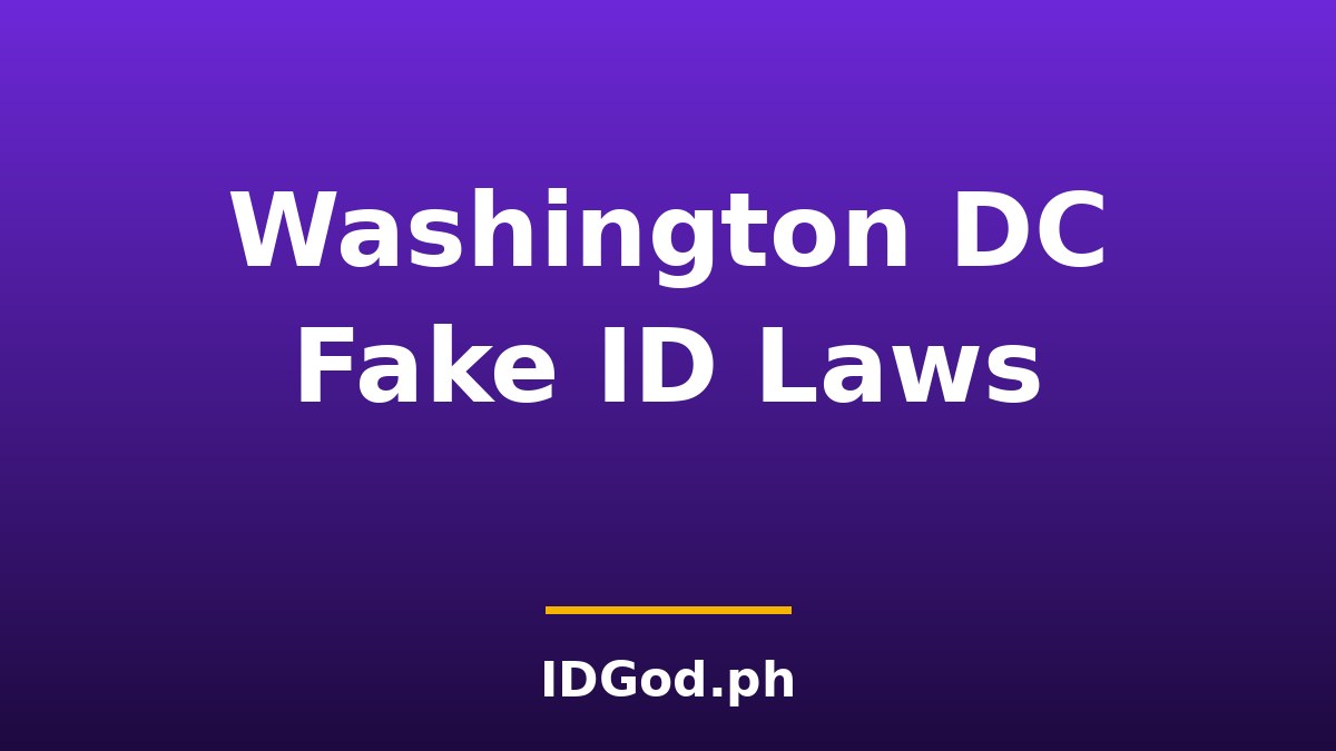 Washington DC Fake ID Laws and Detection: A 2026 Guide