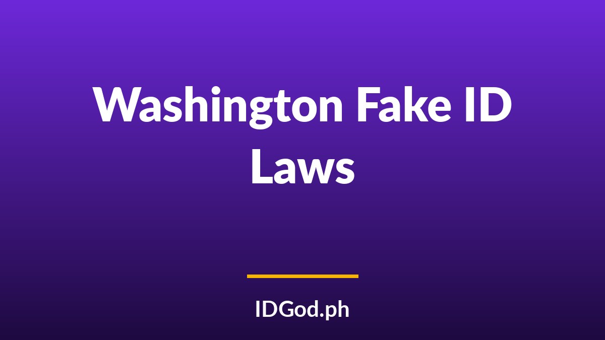 Washington Fake ID Laws and Detection: A 2026 Guide