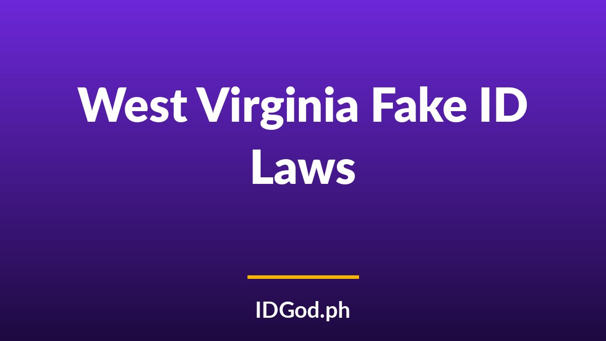West Virginia Fake ID Laws and Detection: A 2026 Guide